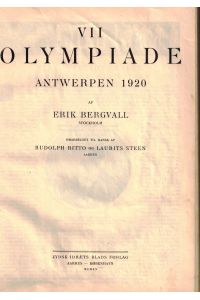 VII Olympiade Antwerpen 1920 af Erik Bergvall, Stockholm, omarbejdet til Dansk af Rudolph Ritto og Laurits Steen, Aarhus.