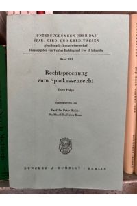 Rechtsprechung zum Sparkassenrecht, Erste Folge. - Untersuchungen über das Spar-, Giro- und Kreditwesen. Abteilung B: Rechtswissenschaft (SGK B), Band 33/I.