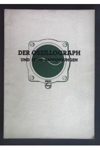 Der Oszillograph und seine anwendungen.