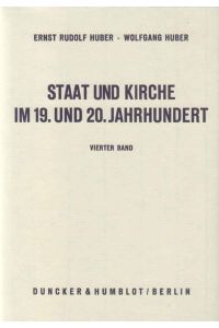 Staat und Kirche in der Zeit der Weimarer Republik.   - Ernst Rudolf Huber ; Wolfgang Huber / Staat und Kirche im 19. und 20. Jahrhundert ; Bd. 4.