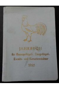 Jahrbuch für des Rassegeflügel - , Ziergeflügel- , Exoten - und Kanarienzüchter 1965