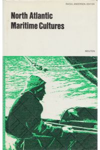 North Atlantic Maritime Cultures: Anthropological Essays on Changing Adaptations.   - (= World Anthropology).
