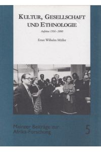 Kultur, Gesellschaft und Ethnologie: Aufsätze 1956-2000.   - (= Mainzer Beiträge zur Afrikaforschung, Band 5).