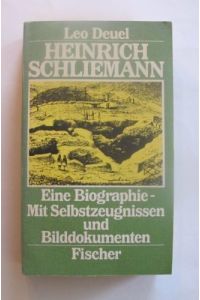 Heinrich Schliemann: Eine Biographie. Mit Selbstzeugnissen und Bilddokumenten