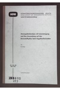 Atomspektralanalyse mit Laseranregung und ihre Anwendung auf den Brennstoffzyklus beim Kugelhaufenreaktor.   - Kernforschungsanlage Jülich, Nr. 933 - RG.
