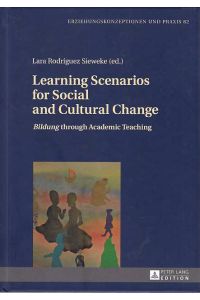 Learning scenarios for social and cultural change : Bildung through academic teaching.   - Erziehungskonzeptionen und Praxis ; Bd. 82.