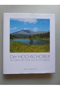 Der Hochschober, die Turracher Höhe und die Nockberge : ein Buch für Hochschober-Gäste als Verbindung zwischen Gestern und Heute.
