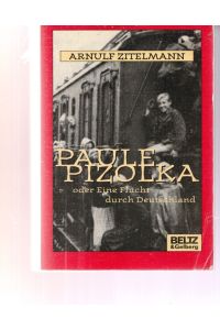 Paule Pizolka oder Eine Flucht durch Deutschland.