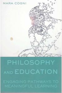 Philosophy and education : engaging pathways to meaningful learning.