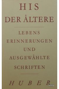 Wilhelm His der Ältere. Lebenserinnerungen und ausgewählte Schriften. Zusammengestellt und herausgegeben von Eugen Ludwig, Basel.