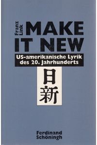 Make it new.   - US-amerikanische Lyrik des 20. Jahrhunderts. Beiträge zur englischen und amerikanischen Literatur ; Bd. 14