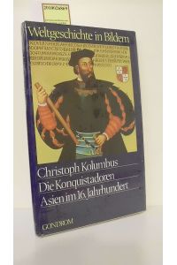 Christoph Kolumbus - Die Konquistadoren - Asien im 16. Jahrhundert