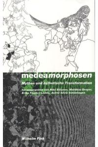 Medeamorphosen. Mythos und ästhetische Transformation.