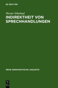 Indirektheit von Sprechhandlungen: eine linguistische Untersuchung. (Reihe Germanistische Linguistik, Band 26).