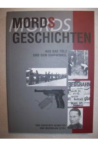 Mordsgeschichten aus Bad Tölz und dem Isarwinkel Sammlung Kriminalfälle