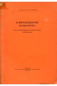 Schweizerische Banknoten. Ein neues Sammelgebiet des Schweizerischen Landesmuseums.