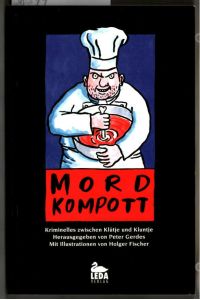 Mordkompott : Kriminelles zwischen Klütje und Kluntje.   - Peter Gerdes (Hrsg.) . Mit Illustrationen von Holger Fischer. Leda-Krimi - mein lieber Schwan!