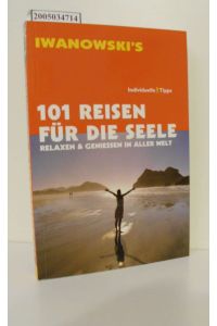 101 Orte für die Seele : Relaxen & Genießen in aller Welt ; [individuelle Tipps] / Daniela Kebel ; Andrea Lammert