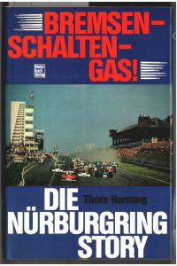 Bremsen - Schalten - Gas : Die Nürburgring-Story.   - Thora Hornung.