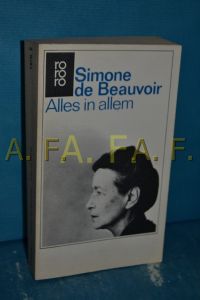 Alles in allem  - Simone de Beauvoir. [Aus d. Franz. übertr. von Eva Rechel-Mertens] / Rororo , 1976