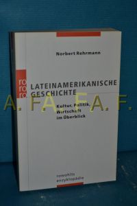Lateinamerikanische Geschichte : Kultur, Politik, Wirtschaft im Überblick  - Norbert Rehrmann / Rororo , 55676 : Rowohlts Enzyklopädie