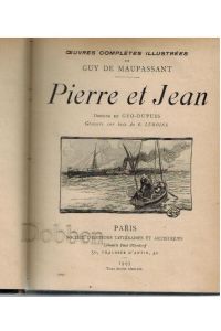 Pierre et Jean.   - Oeuvres complètes illustrées de Guy de Maupassant. Dessins de Geo-Dupuis. Gravure sur bois de G. Lemoine.