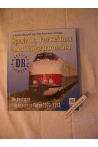 Sputnik, Ferkeltaxe und Taigatrommel : die Deutsche Reichsbahn in Farbe 1965 - 1993.   - Lutz Bastubbe ... / Transpress spezial.