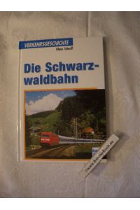 Die Schwarzwaldbahn.   - Klaus Scherff / Verkehrsgeschichte.