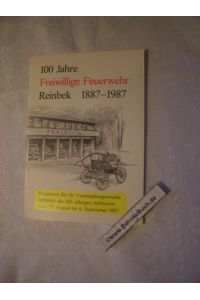 100 Jahre Freiwillige Feuerwehr Reinbek 1887 - 1987,   - Programm für die Veranstaltungswoche anläßlich des 100-jährigen Jubiläums vom 29. August bis 6. September 1987.