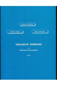 Englische Seminare in klassischer Homöopathie Band 1.