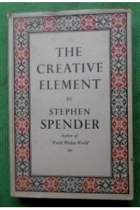 The Creative Element.   - A Study of Vision, Despair, and Orthodoxy Among Some Modern Writers.