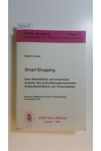 Smart Shopping : eine theoretische und empirische Analyse des preis-leistungsorientierten Einkaufsverhaltens von Konsumenten
