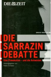 Die Sarrazin-Debatte - Eine Provokation und die Antworten.   - Die Zeit.