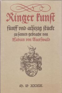 Ringer kunst: fünff und achtzig stücke/zu ehren kurfürstlichen ganden zu sachsen.   - Durch Fabian von Auerwald zugerichtet. Kommentar von Werner Schade.