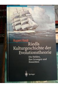 Riedls Kulturgeschichte der Evolutionstheorie.   - Die Helden, ihre Irrungen und Einsichten.