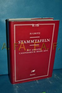 Stammtafeln : mit Anhang: Calendarium medii aevi  - Hermann Grote