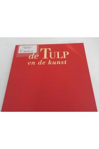 De tulp in de kunst  - Verhaal van een symbool ; verschenen ter gelegenheid van de tentoonstelling De tulp en de kunst, verhaal van een symbool, die plaatsvindt van 8 oktober tot en met 6 november 1994 in De Nieuwe Kerk te Amsterdam