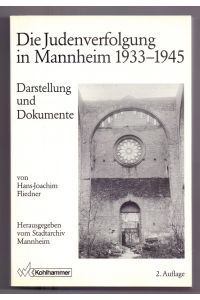 Die Judenverfolgung in Mannheim : 1933 - 1945.   - von Hans-Joachim Fliedner. Hrsg. vom Stadtarchiv Mannheim / Stadtarchiv Mannheim: Veröffentlichungen des Stadtarchivs Mannheim ; Bd. 1/2
