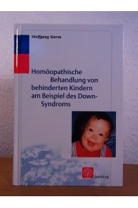 Homöopathische Behandlung von behinderten Kindern am Beispiel des Down-Syndroms