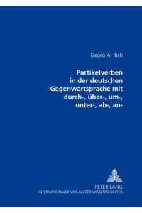 Partikelverben in der deutschen Gegenwartssprache mit durch-, über-, um-, unter-, ab-, an-.