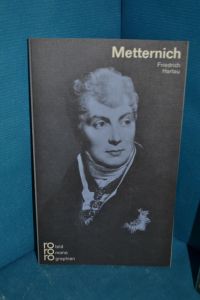 Clemens Fürst von Metternich in Selbstzeugnissen und Bilddokumenten  - dargest. von Friedrich Hartau. [Den Anh. besorgte d. Autor, d. Reg. Claudine Hartau] / Rowohlts Monographien , 250