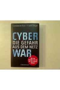 Cyberwar - die Gefahr aus dem Netz.   - Wer uns bedroht und wie wir uns wehren können.