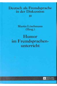 Humor im Fremdsprachenunterricht.   - Deutsch als Fremdsprache in der Diskussion Bd. 10.