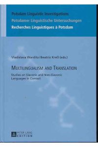 Multilingualism and translation : studies on Slavonic and non-Slavonic languages in contact.   - Potsdam linguistic investigations vol. 17.