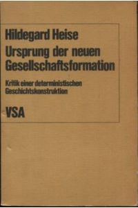 Ursprung der neuen Gesellschaftsformation.   - Kritik einer deterministischen Geschichtskonstruktion.
