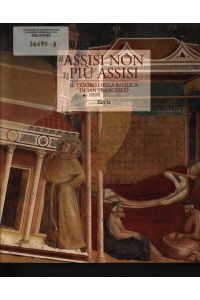 Assisi non più Assisi  - Il tesoro della Basilica di San Francesco ; [Museo Diocesano di Milano, 3 dicembre 1999 - 5 marzo 2000]