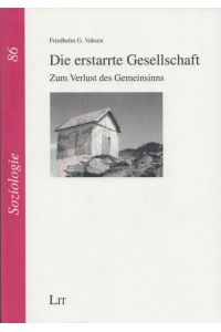 Die erstarrte Gesellschaft: Zum Verlust des Gemeinsinns.   - (= Soziologie, Band 86).