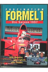 Faszination Formel 1 : Die Saison 1997. Alle Rennen, alle Fahrer, alle Teams.   - Herausgegeben von Klaus-Achim Peitzmeier.
