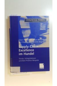 Supply Chain Excellence im Handel : Trends, Erfolgsfaktoren und Best-Practice-Beispiele