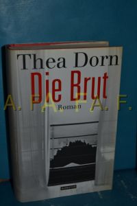 Die Brut : Roman  - Thea Dorn / Manhattan